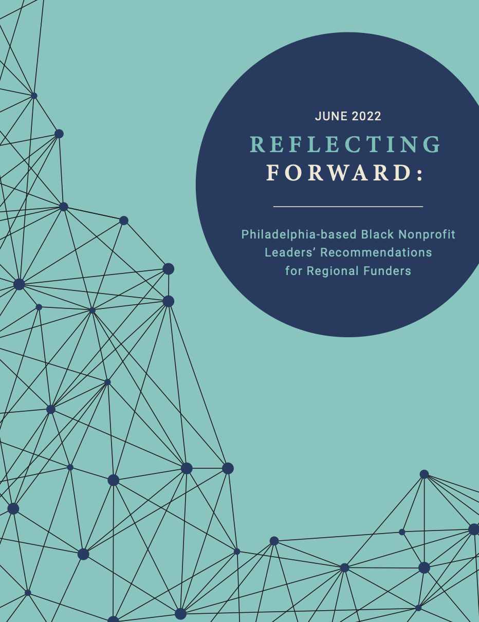 Reflecting Forward: Philadelphia-Based Black Leaders’ Recommendations For Regional Funders